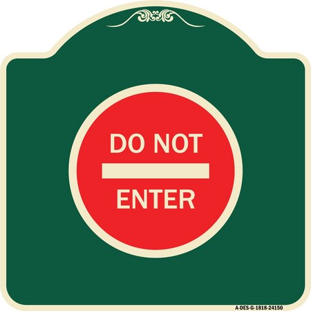 Signmission Designer Series Sign Do Not Enter, Green & Tan Heavy-Gauge Aluminum Sign, 18" H, G-1818-24150 A-DES-G-1818-24150